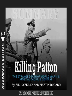 cover image of Summary of Killing Patton: The Strange Death of World War II's Most Audacious General by Bill O'Reilly